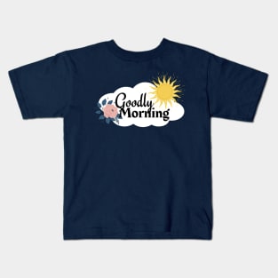 Goodly Morning | Good Morning Kids T-Shirt